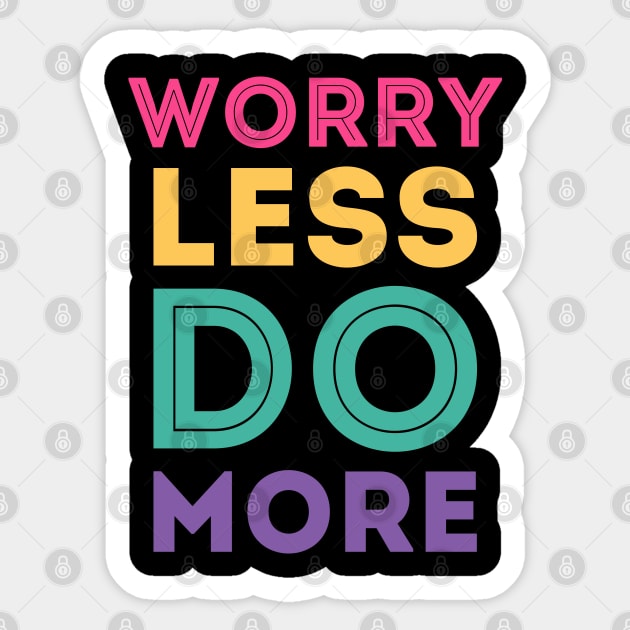 Worry less do more Sticker by LeonAd